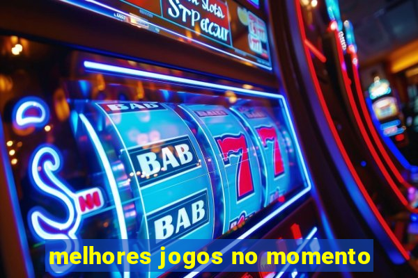 melhores jogos no momento